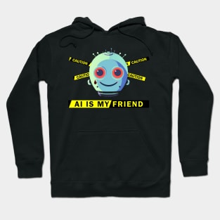 AI Is My Friend #1 Hoodie